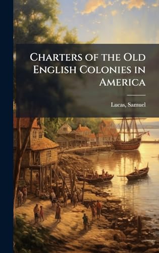 Charters of the Old English Colonies in America