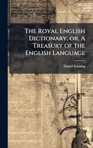 The Royal English Dictionary, or, A Treasury of the English Language