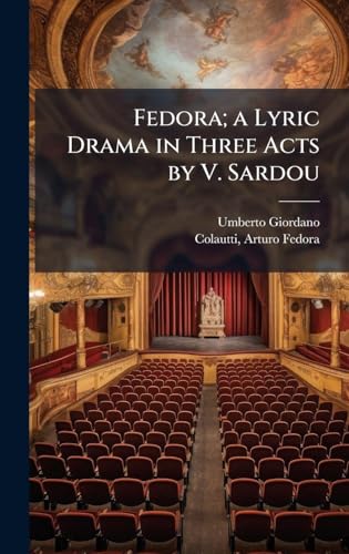 Fedora; a Lyric Drama in Three Acts by V. Sardou
