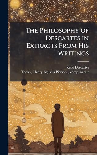 The Philosophy of Descartes in Extracts From His Writings