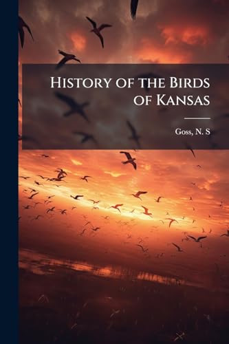 History of the Birds of Kansas