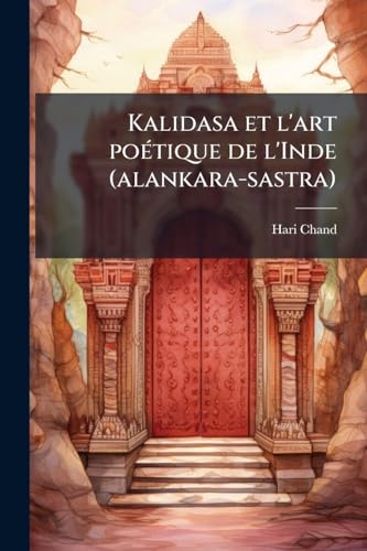 Kalidasa et l'art poÃ©tique de l'Inde (alankara-sastra)