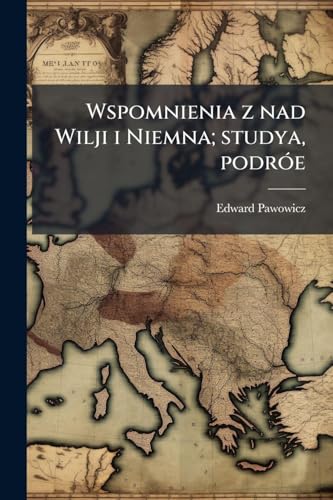 Wspomnienia z nad Wilji i Niemna; studya, podrÃ³e