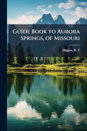 Guide Book to Aurora Springs, of Missouri