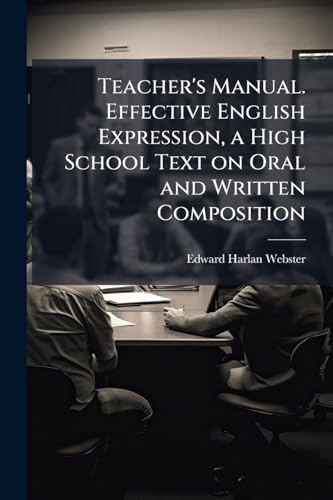 Teacher's Manual. Effective English Expression, a High School Text on Oral and Written Composition