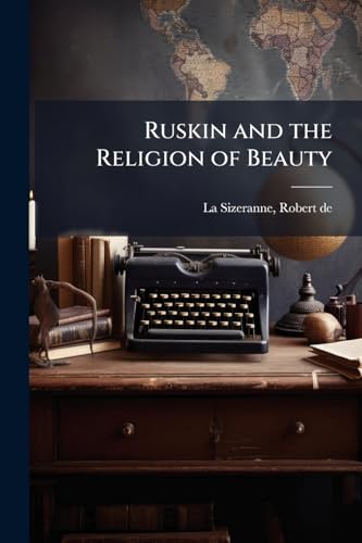 Ruskin and the Religion of Beauty