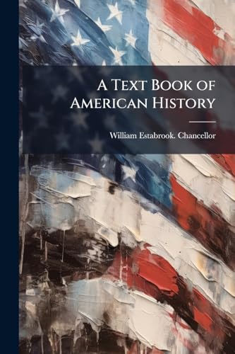 A Text Book of American History