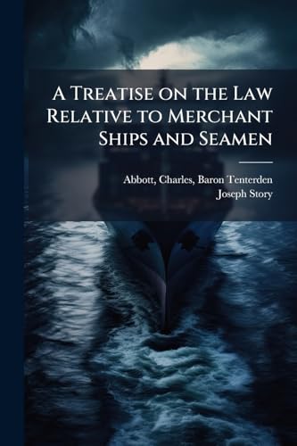 A Treatise on the Law Relative to Merchant Ships and Seamen