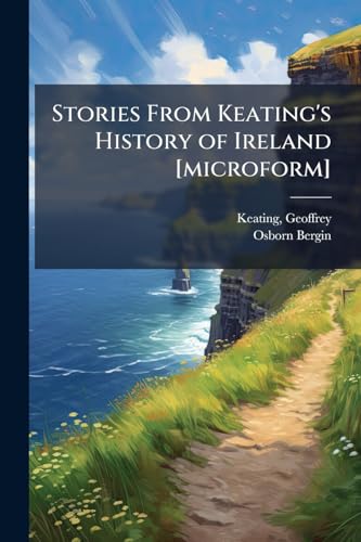 Stories From Keating's History of Ireland [microform]