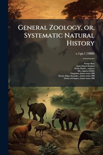 General Zoology, or, Systematic Natural History
