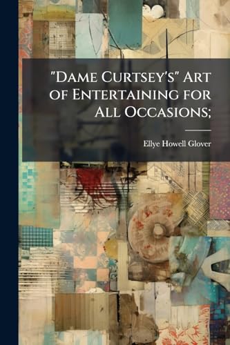 'Dame Curtsey's' Art of Entertaining for All Occasions;