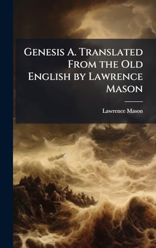 Genesis A. Translated From the Old English by Lawrence Mason