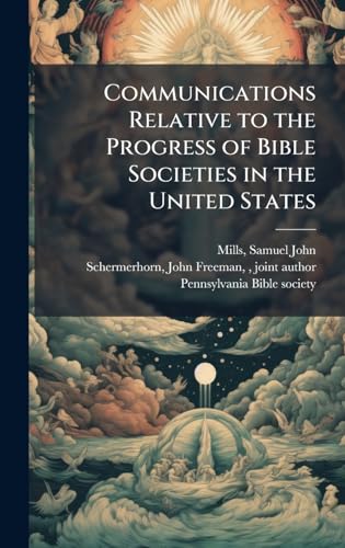 Communications Relative to the Progress of Bible Societies in the United States