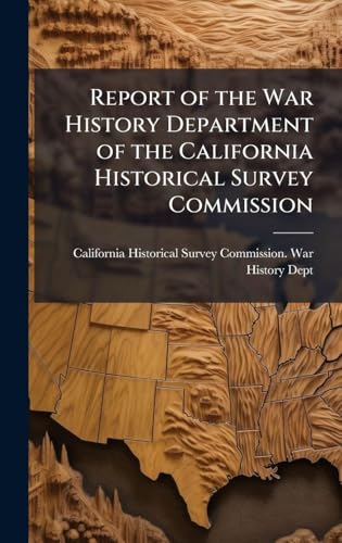 Report of the War History Department of the California Historical Survey Commission