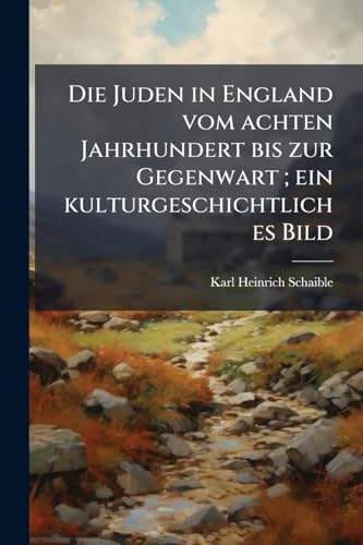 Die Juden in England vom achten Jahrhundert bis zur Gegenwart ; ein kulturgeschichtliches Bild