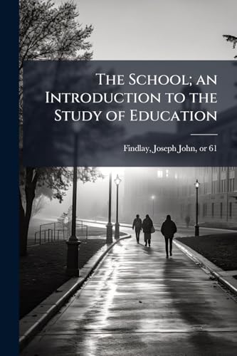 The School; an Introduction to the Study of Education