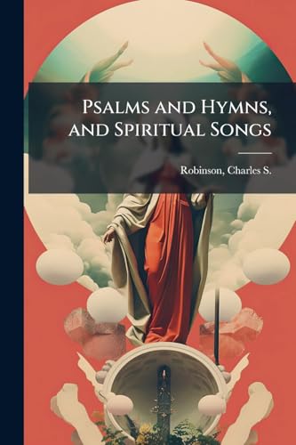 Psalms and Hymns, and Spiritual Songs