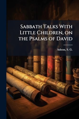 Sabbath Talks With Little Children, on the Psalms of David