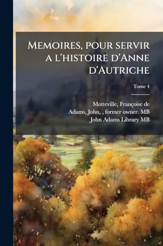 Memoires, pour servir a l'histoire d'Anne d'Autriche