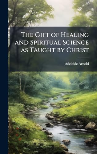 The Gift of Healing and Spiritual Science as Taught by Christ