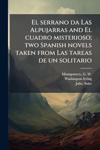El serrano da Las Alpujarras and El cuadro misterioso; two Spanish novels taken from Las tareas de un solitario