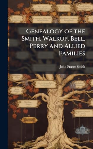 Genealogy of the Smith, Walkup, Bell, Perry and Allied Families
