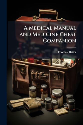 A Medical Manual and Medicine Chest Companion