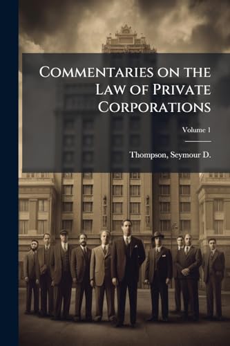 Commentaries on the Law of Private Corporations