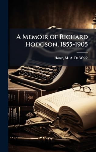 A Memoir of Richard Hodgson, 1855-1905