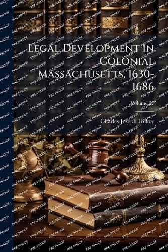 Legal Development in Colonial Massachusetts, 1630-1686