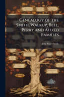 Genealogy of the Smith, Walkup, Bell, Perry and Allied Families