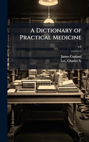 A Dictionary of Practical Medicine