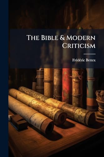 The Bible & Modern Criticism