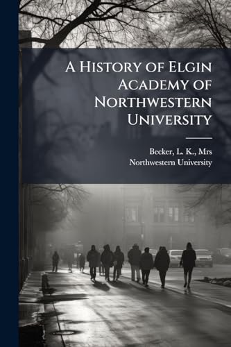 A History of Elgin Academy of Northwestern University