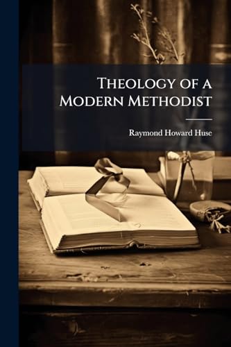 Theology of a Modern Methodist