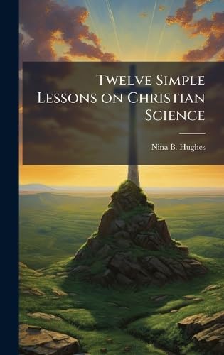 Twelve Simple Lessons on Christian Science