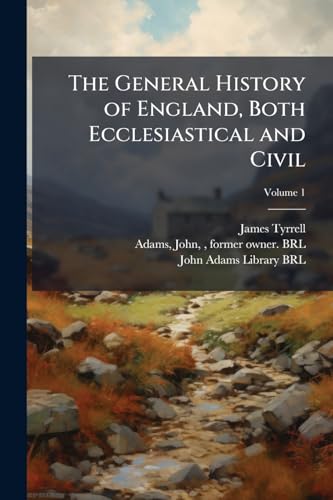 The General History of England, Both Ecclesiastical and Civil