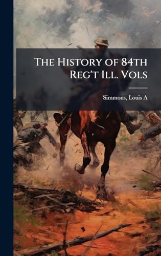 The History of 84th Reg't Ill. Vols