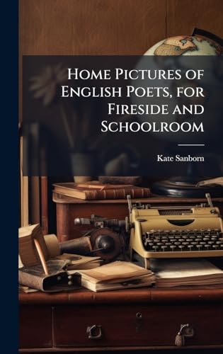 Home Pictures of English Poets, for Fireside and Schoolroom