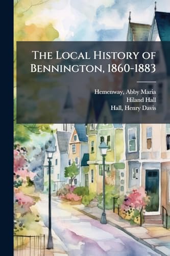 The Local History of Bennington, 1860-1883