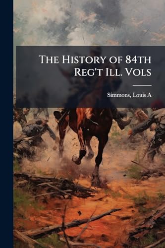 The History of 84th Reg't Ill. Vols