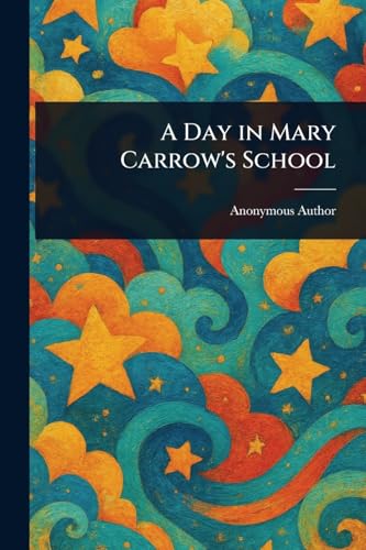 A Day in Mary Carrow's School