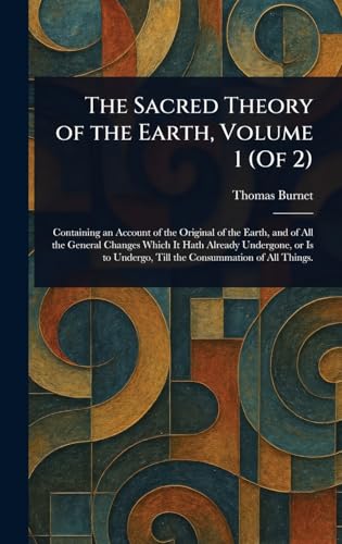 The Sacred Theory of the Earth, Volume 1 (Of 2)