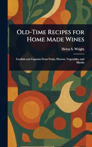 Old-Time Recipes for Home Made Wines
