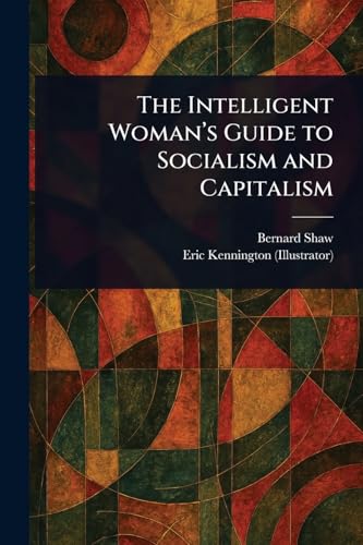 The Intelligent Woman's Guide to Socialism and Capitalism