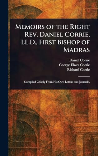 Memoirs of the Right Rev. Daniel Corrie, LL.D., First Bishop of Madras