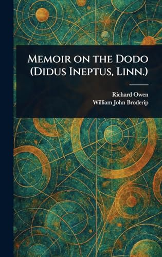 Memoir on the Dodo (Didus Ineptus, Linn.)