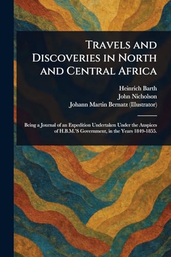 Travels and Discoveries in North and Central Africa