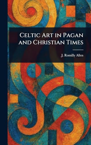 Celtic Art in Pagan and Christian Times