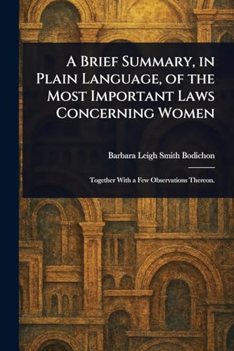 A Brief Summary, in Plain Language, of the Most Important Laws Concerning Women